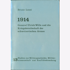 Lezzi 1914 General Ulrich Wille Kriegsbereitschaft Schweizerischen Armee
