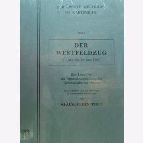 Der Zweite Weltkrieg im Kartenbild. Band 3 / Der Westfeldzug 10.5.-25.6.1940