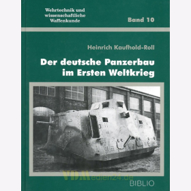 Der deutsche Panzerbau im Ersten Weltkrieg - Heinrich Kaufhold-Roll