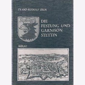 Die Festung und Garnison Stettin - Franz-Rudolf Zilm Biblio Polen Milit&auml;r