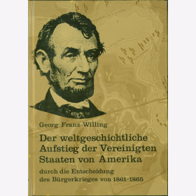 Franz-Willing Weltgeschichtliche Aufstieg Vereinigten Staaten Amerika B&uuml;rgerkrieg 1861-1865
