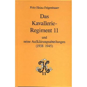 Das Kavallerie-Regiment 11 und seine Aufkl&auml;rungs Abteilungen