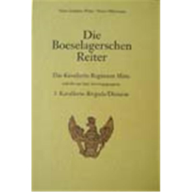 Die Boeselagerschen Reiter - Das Kavallerie-Regiment Mitte und die aus ihm hervorgegangene 3. Kavallerie-Brigade/Division