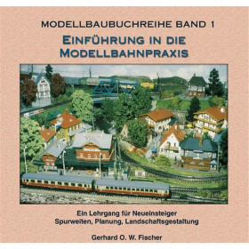 Einf&uuml;hrung in die Modellbahnpraxis (Modellbau Buchreihe, Bd 1) - Gerhard O.W. Fischer