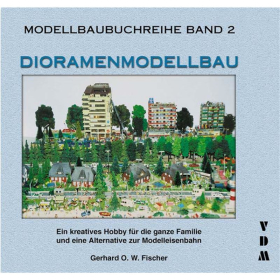 Dioramen Modellbau (Modellbau Buchreihe Band 2) - Gerhard O.W. Fischer