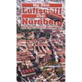 Mit dem Luftschiff über Nürnberg, Erlangen, Fürth, Schwabach