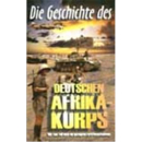 Die Geschichte des Deutschen Afrika-Korps