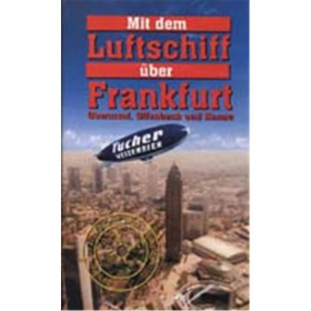 Mit dem Luftschiff &uuml;ber Frankfurt, Oberursel, Offenbach u. Hanau