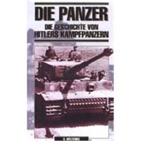 Die Panzer - Die Geschichte von Hitlers Kampfpanzern