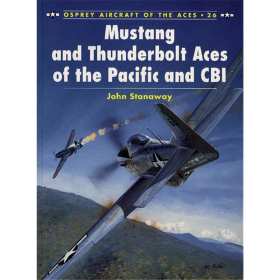 Mustang and Thunderbolt Aces of the Pacific and CBI (ACE Nr. 26)