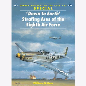 Down to Earth Strafing Aces to the Eight Air Force (ACE 51)