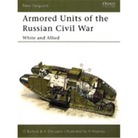 ARMORED UNITS OF THE RUSS. CIVIL WAR - White and Allied (NVG 83)