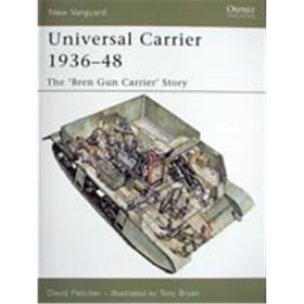 Universal Carrier 1936-48: The Bren Gun Carrier Story (NVG 110)