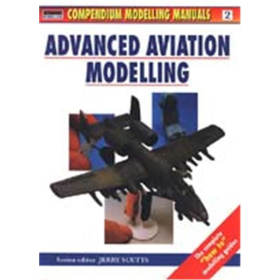 ADVANCED AVIATION MODELLING (Compendium Modelling Manuals Vol. 2)