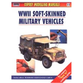 WW II SOFT-SKINNED MILITARY VEHICLES (Modelling Manuals Vol. 11)