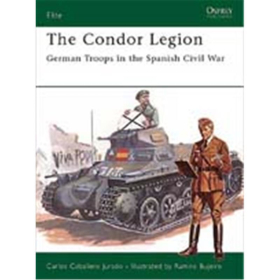 The Condor Legion - German Troops in the Spanish Civil War (ELI. Nr. 131)