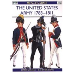 The United States Army 1783 -1811(MAA Nr. 352)