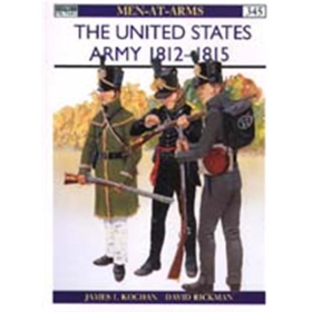 The United States Army 1812 - 1815 (MAA Nr. 345)