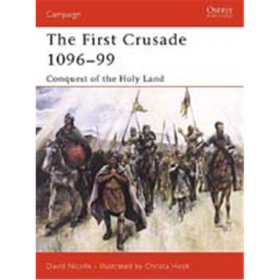THE FIRST CRUSADE 1096- 99: Conquest of the Holy Land (CAM 132)