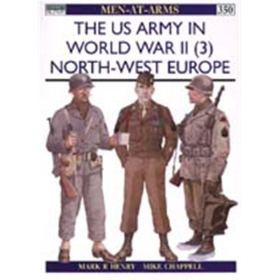 The US Army in World War II (3) -North West Europe (MAA Nr. 350)