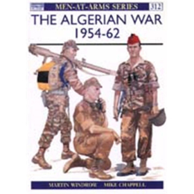 The Algerian War 1954 - 62 (MAA Nr. 312)