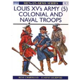 Louis XVs Army (5) Colonial and Naval Troops (MAA Nr. 313)
