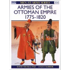 Armies of the Ottoman Empire 1775 - 1820 (MAA Nr. 314)
