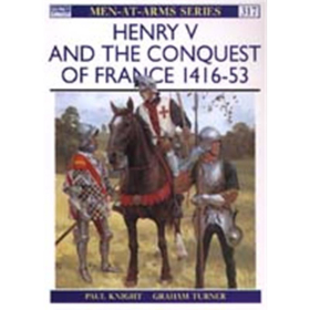 Henry V and the Conquest of France 1416 - 53 (MAA Nr. 317)