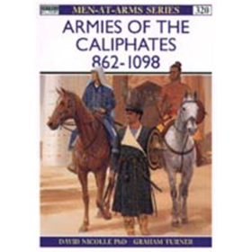 Armies of the Caliphates 862 - 1098 (MAA Nr. 320)