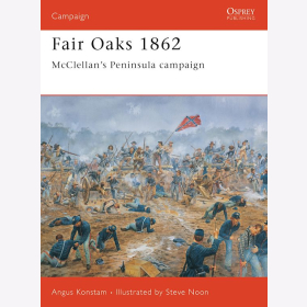 Fair Oaks 1862 - McClellans Peninsula campaign Osprey (CAM Nr. 124)