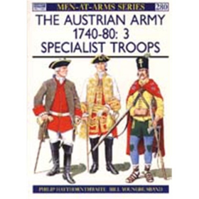 The Austrian Army 1740-80: 3 Specialist Troops (MAA Nr. 280)