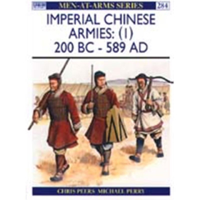 Imperial Chinese Armies: (I) 200 BC - 589 AD (MAA Nr. 284) Osprey Men-at-arms