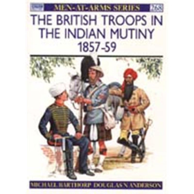 The British Troops in the Indian Mutiny 1857 - 59 (MAA Nr. 268)