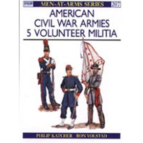 American Civil War Armies 5: Volunteer Militia (MAA Nr. 207)