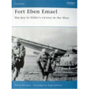Fort Eben Emael: The key to Hitlers victory in the West...