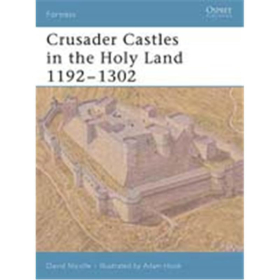 Crusader Castles in the Holy Land 1192 - 1302 (FOR Nr. 32)