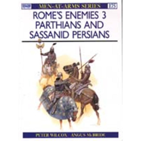 Romes Enemies 3: Parthians and Sassanid Persians (MAA Nr. 175) Osprey Men-at-arms