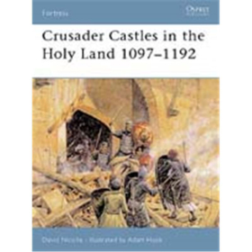 Crusader Castles in the Holy Land 1097-1192 (FOR Nr. 21)