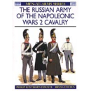 The Russian Army of the Napoleonic Wars 2: Cavalry (MAA...
