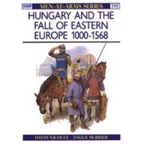 Hungary and the Fall of Eastern Europe 1000-1568 (MAA Nr. 195)