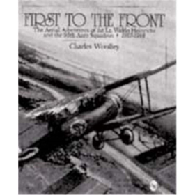 First to the Front- the Aerial Adventures of 1st Lt. W. Heinrich