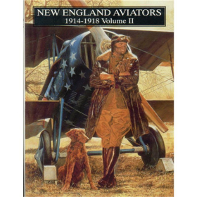 New England Aviators 1914-18 - their Portraits and their Records Vol.2