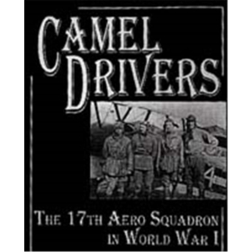 The Camel Drivers - The 17th Aero Squadron in World War I