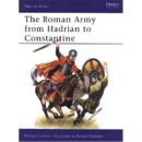 The Roman Army from Hadrian to Constantine (MAA Nr. 93)