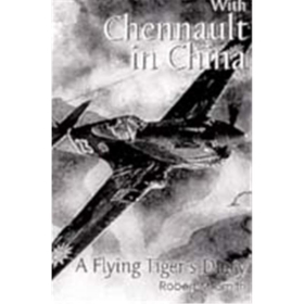 With Chennault in China - A Flying Tiger&acute;s Diary (Art.Nr B 7028)
