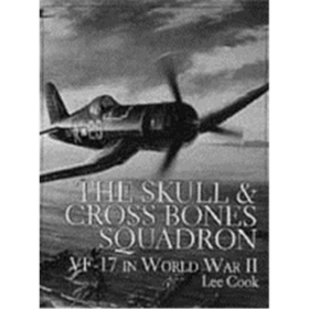 The Skull &amp; Crossbones Squadrons - VF-17 in World War II - Lee Cook