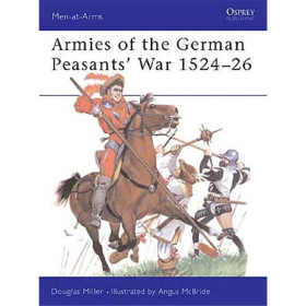 Armies of the German Peasants&acute; War 1524-26 (MAA Nr. 384)