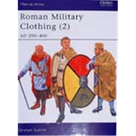 Roman Military Clothing (2) AD 200-400 (MAA Nr. 390)