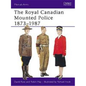 The Royal Canadian Mounted Police 1873-1987 (MAA Nr. 197)