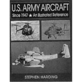 U.S. Army Aircraft Since 1947 - An Illustrated History